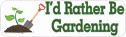 10in x 3in I'd Rather Be Gardening Bumper Sticker Decal Stickers Car Window Decals