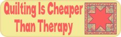 10in x 3in Quilting Cheaper Than Therapy Bumper Sticker Decal Vinyl Window Stickers Decals Car