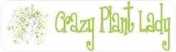 10in x 3in Crazy Plant Lady Bumper Sticker Decal Vinyl Window Stickers Decals Car