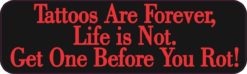 Tattoos Are Forever Bumper Sticker