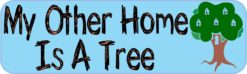 10in x 3in My Other Home Is A Tree Bumper Stickers Vinyl Decals