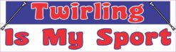 10in x 3in Twirling Is My Sport Bumper Sticker Vinyl Decal Windo