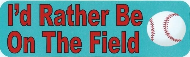 10in x 3in Rather Be on Field Baseball Bumper magnet magnetic magnets