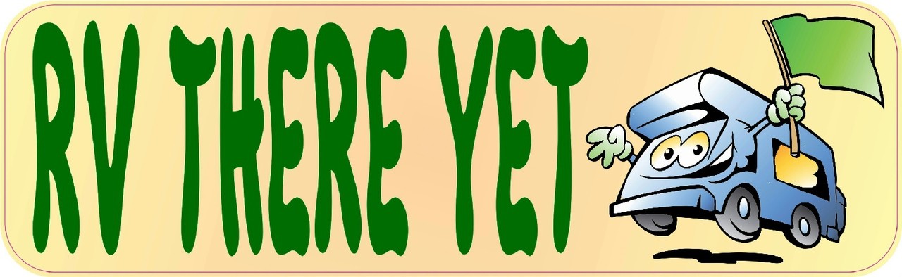 10in x 3in RV There Yet Vinyl Bumper magnet Car magnetic magnets