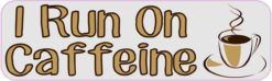 I Run on caffeine bumper