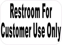 8inx11in Restroom For Customer Use Only Bumper Sticker Decal Vinyl Stickers Decals