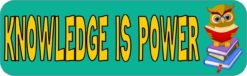10in x 3in Knowledge Is Power Bumper magnet  magnetic magnets