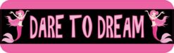 10in x 3in Dare To Dream Vinyl Bumper Sticker Car Decal Window Stickers Decals