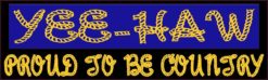 10in x 3in Yee-Haw Proud To Be Country Bumper magnet magnetic  m