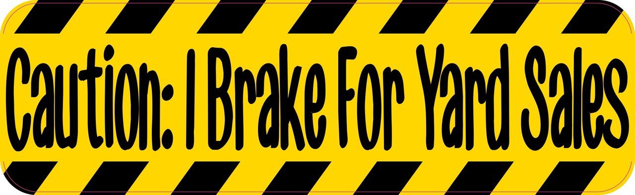 i brake for yard sales bumper
