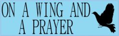 10in x 3in On a Wing and a Prayer Bird Bumper Sticker Decal Viny