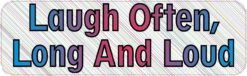 10in x 3in Laugh Often Long And Loud Bumper Sticker Decal Vinyl Stickers Window Decals