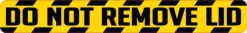 Do Not Remove Lid Sticker