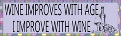 10in x 3in Wine Improves With Age I Improve with Wine Bumper Sticker Window Stickers Vinyl Decals Car Decal