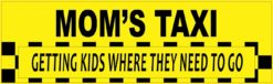 10in x 3in Mom''s Taxi Getting Kids Where Vinyl Bumper magnet  magnets '