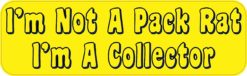 10in x 3in Not Pack Rat Collector Vinyl Bumper magnet  magnetic