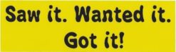 10in x 3in Saw it Wanted It Got it Bumper magnet  magnetic magne