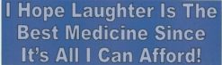 10in x 3in Hope Laughter Best Medicine Afford Bumper Sticker Dec