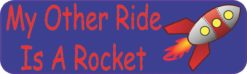 10in x 3in My Other Ride Is a Rocket Bumper magnet  Car magnetic magnets