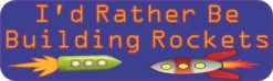 10in x 3in Rather Be Building Rockets Bumper magnet  Car magneti