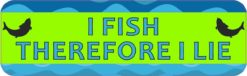 10in x 3in I Fish Therefore I Lie Bumper magnet Vinyl magnetic magnets