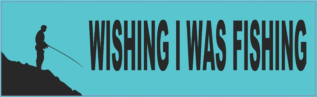 10in x 3in Wishing I Was Fishing Bumper Sticker Vinyl Decal Wind