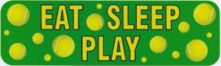 Eat Sleep Play Tennis Bumper Sticker