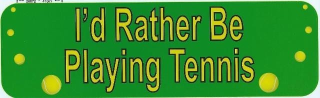 10in x 3in Rather Be Playing Tennis Bumper magnet magnetic magnets