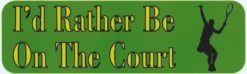 Female I'd Rather Be on the Court Tennis Bumper Sticker