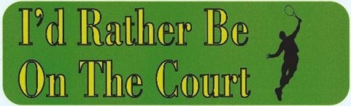 I'd Rather Be on the Court Tennis Bumper Sticker