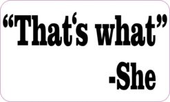 5in x 3in Thats What She Said Bumper Stickers Decals Vinyl Car Window Sticker Decal