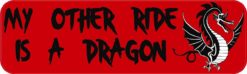 10in x 3in My Other Ride Is A Dragon Bumper Sticker Decals Car W