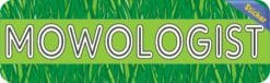 10in x 3in Mowologist Landscaper Bumper Sticker Decal Vinyl Window Stickers Decals
