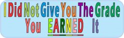 I Did Not Give Grade You Earned It Vinyl Sticker