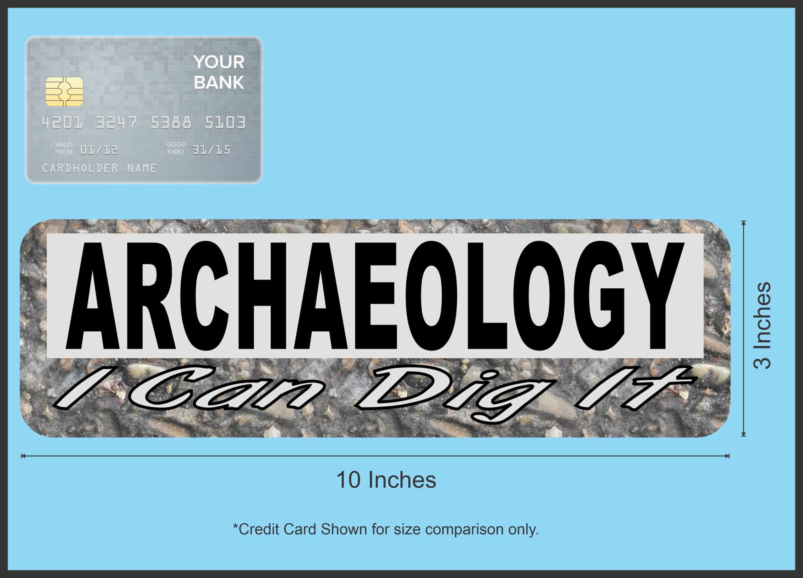 StickerTalk I Can Dig It Archaeology Vinyl Sticker, 10 inches by 3 inches - Image 6