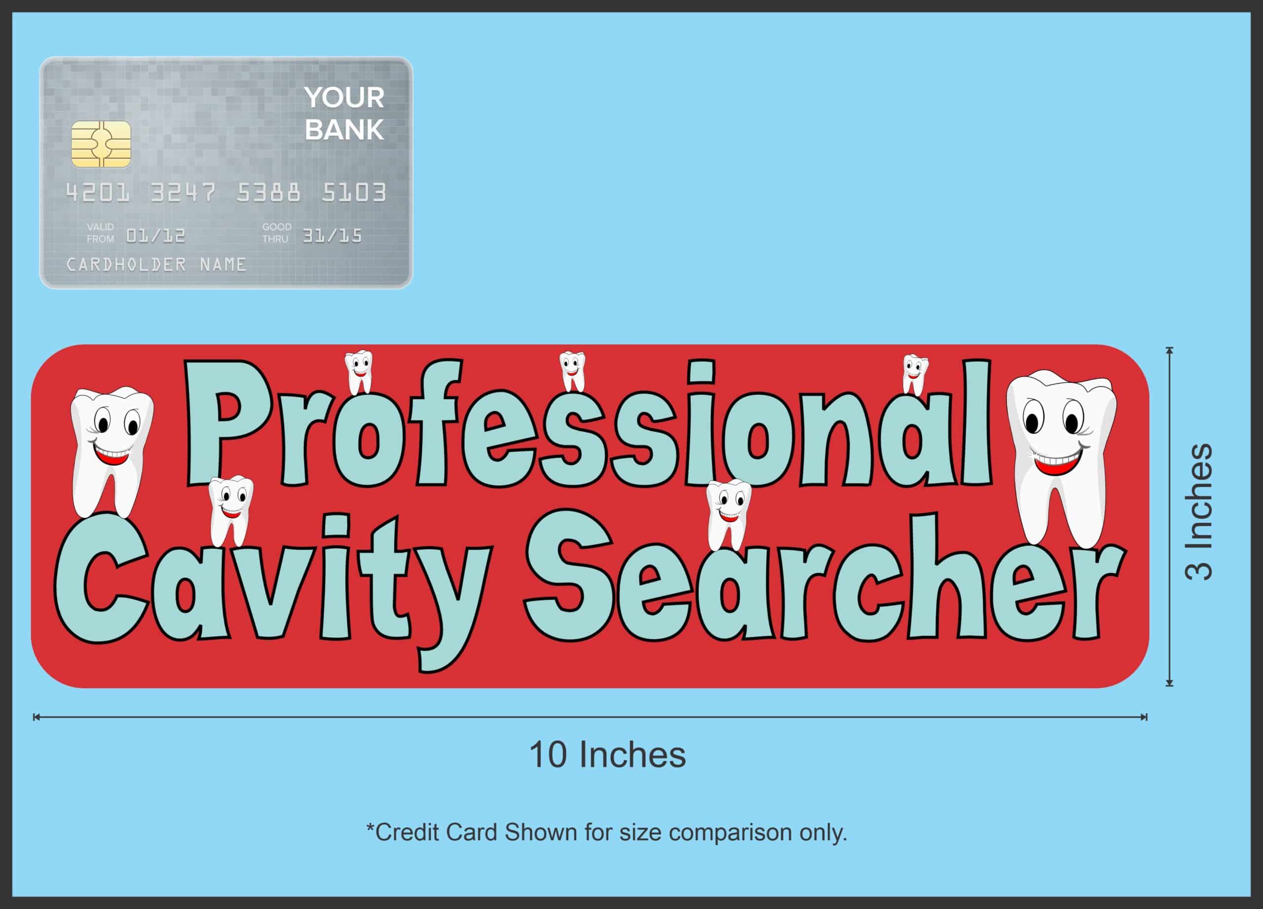 10in x 3in Professional Cavity Searcher Dentist Vinyl Bumper magnets magnetic magnet