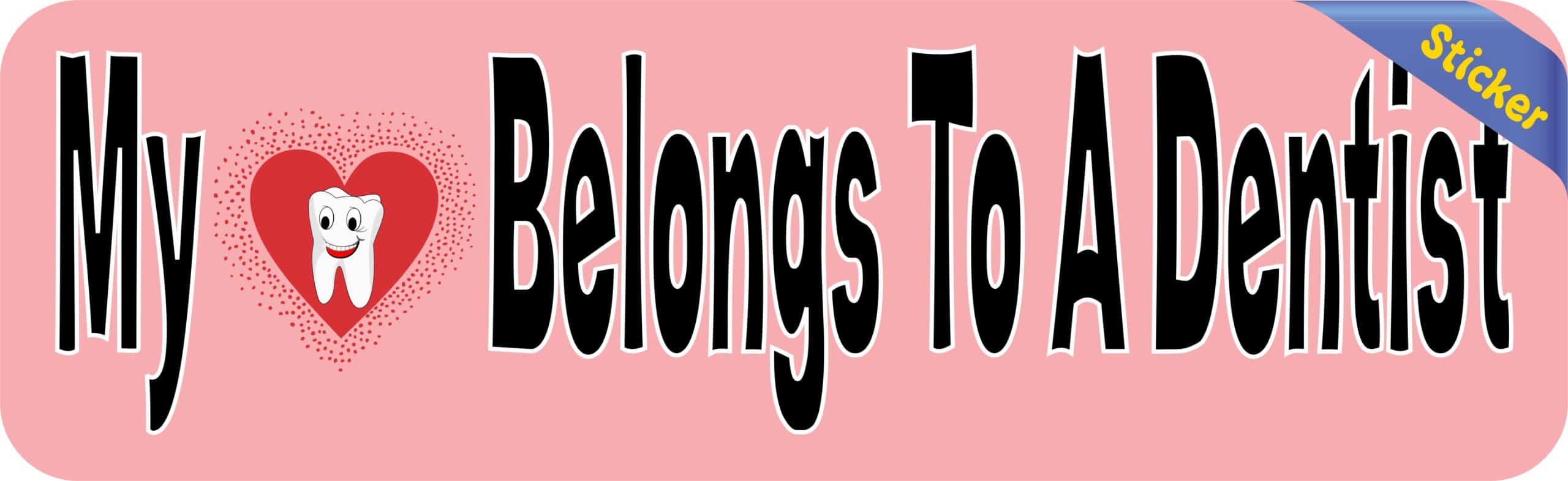 10in x 3in My Heart Belongs to a Dentist Vinyl Bumper Stickers Decals Window Sticker Decal