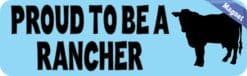 10in x 3in Proud to Be a Rancher Vinyl Bumper magnets  magnetic magnet