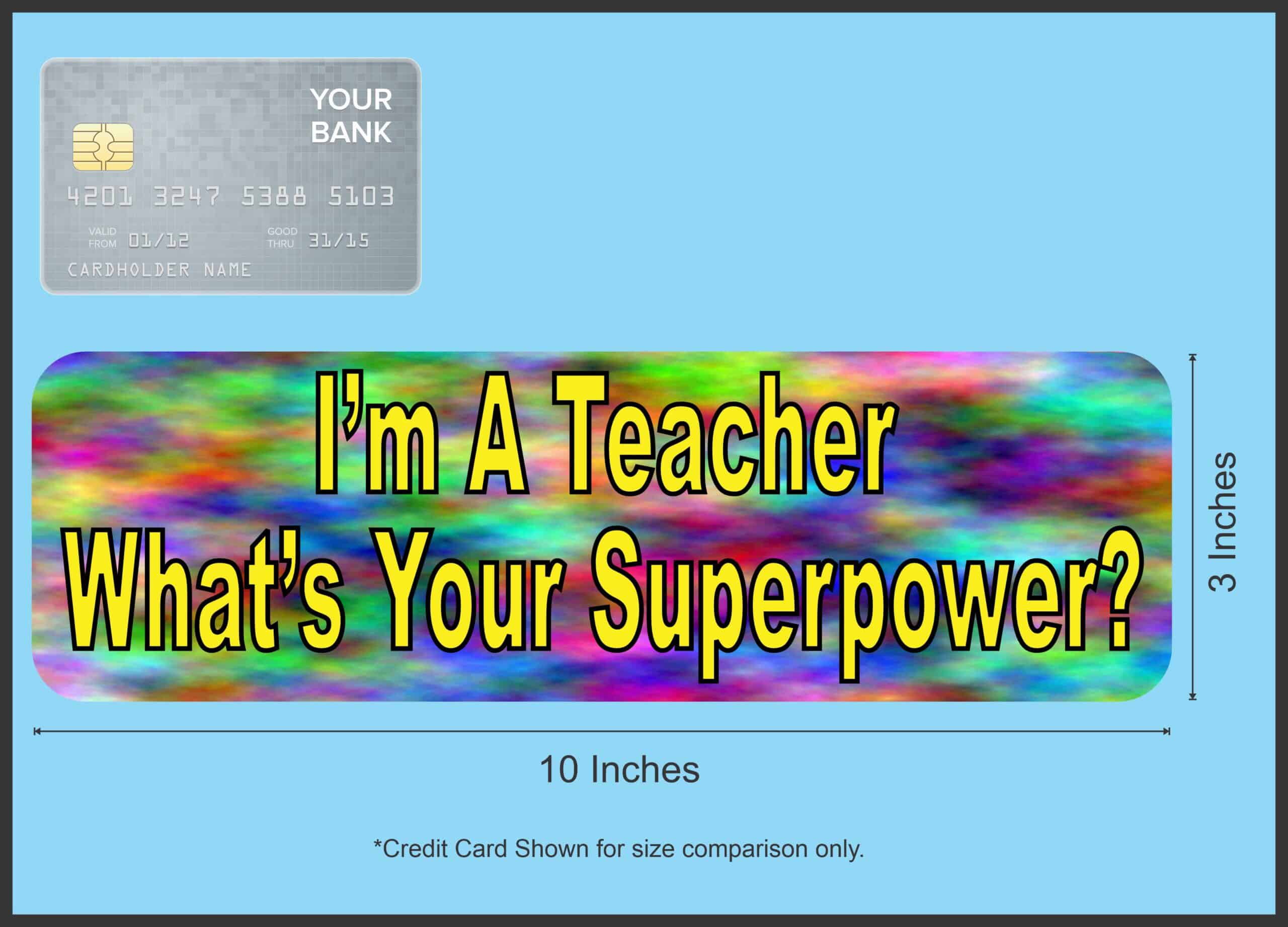 10in x 3in Im a Teacher Superpower Vinyl Bumper Sticker Decal Window Stickers Decals