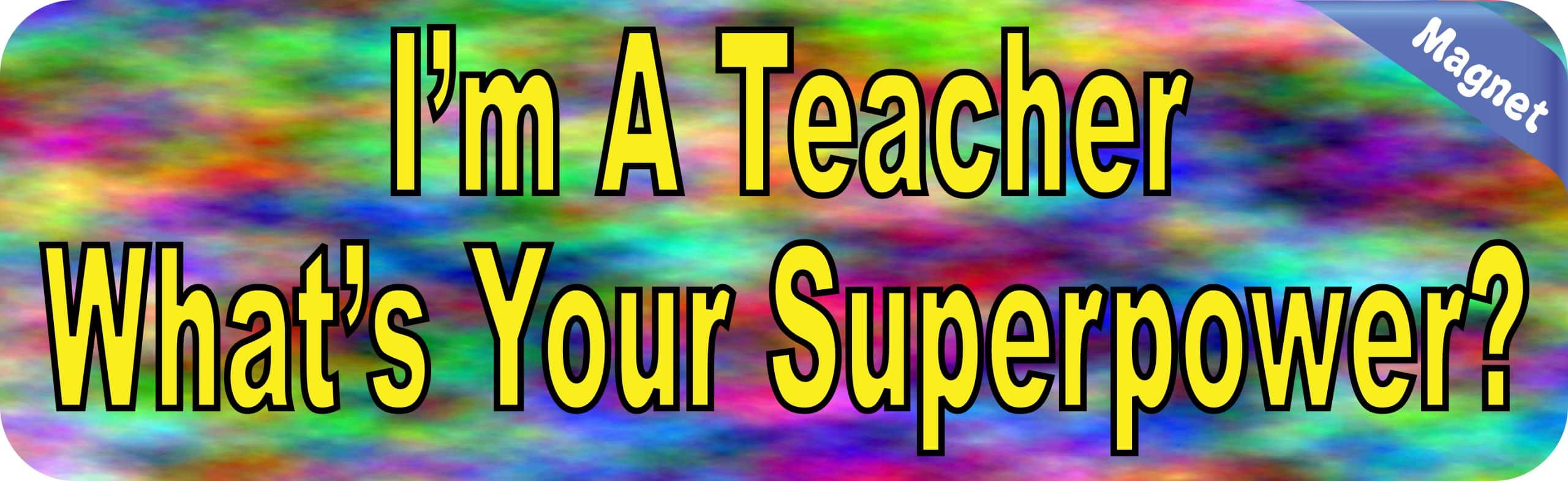 StickerTalk Im a Teacher Superpower Magnet, 10 inches x 3 inches - Image 4