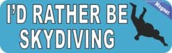 10in x 3in I''d Rather Be Skydiving Bumper magnet magnets magnetic Car '