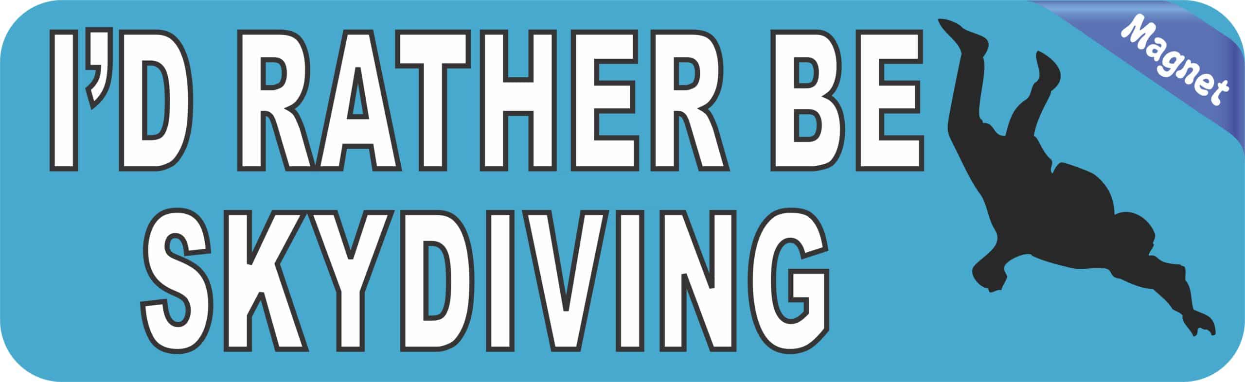 10in x 3in I''d Rather Be Skydiving Bumper magnet magnets magnetic Car '