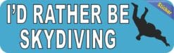10in x 3in I'd Rather Be Skydiving Bumper Sticker Decal Stickers Window Car Decals
