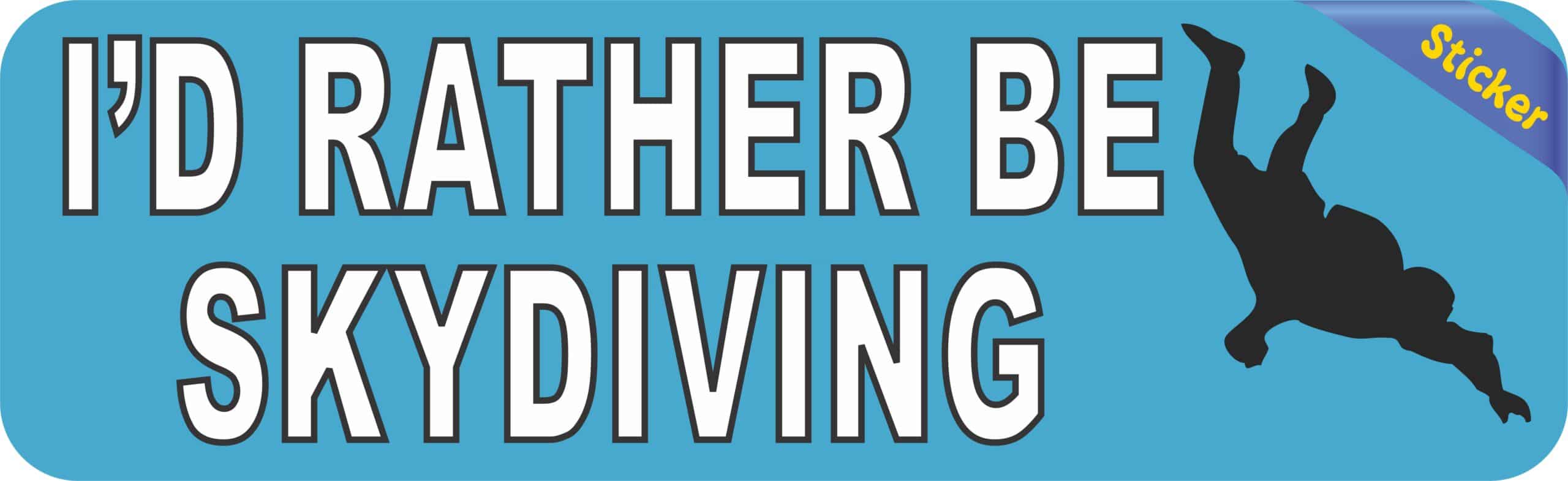 10in x 3in I'd Rather Be Skydiving Bumper Sticker Decal Stickers Window Car Decals