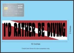10in x 3in Id Rather Be Diving Vinyl Bumper Sticker Decal Car Wi
