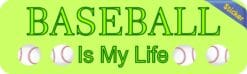 10in x 3in Baseball Is My Life Bumper Sticker Vinyl Decal Window