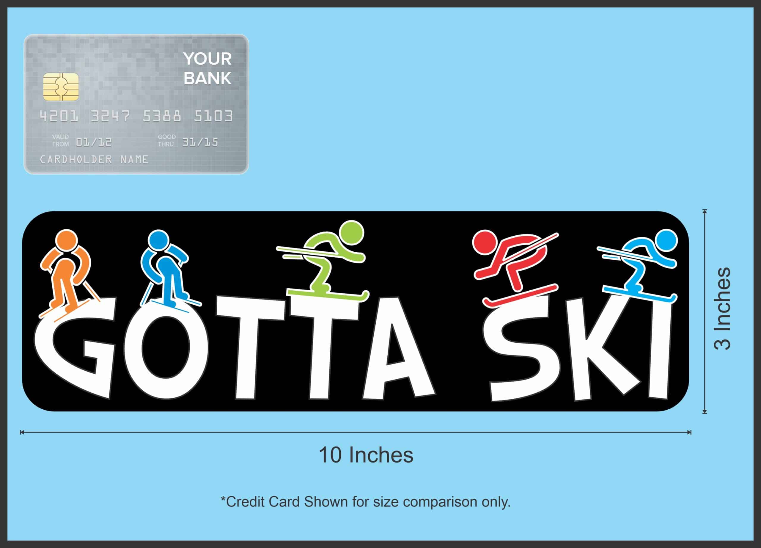 10in x 3in Gotta Ski Skiing Bumper magnet Vinyl magnetic magnet