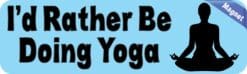10in x 3in Id Rather Be Doing Yoga Bumper magnet Vinyl magnetic magnets Ski