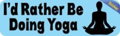 10in x 3in Id Rather Be Doing Yoga Bumper Sticker