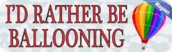 10in x 3in Id Rather Be Ballooning Sports Magnet Magnetic Vehicle Sign